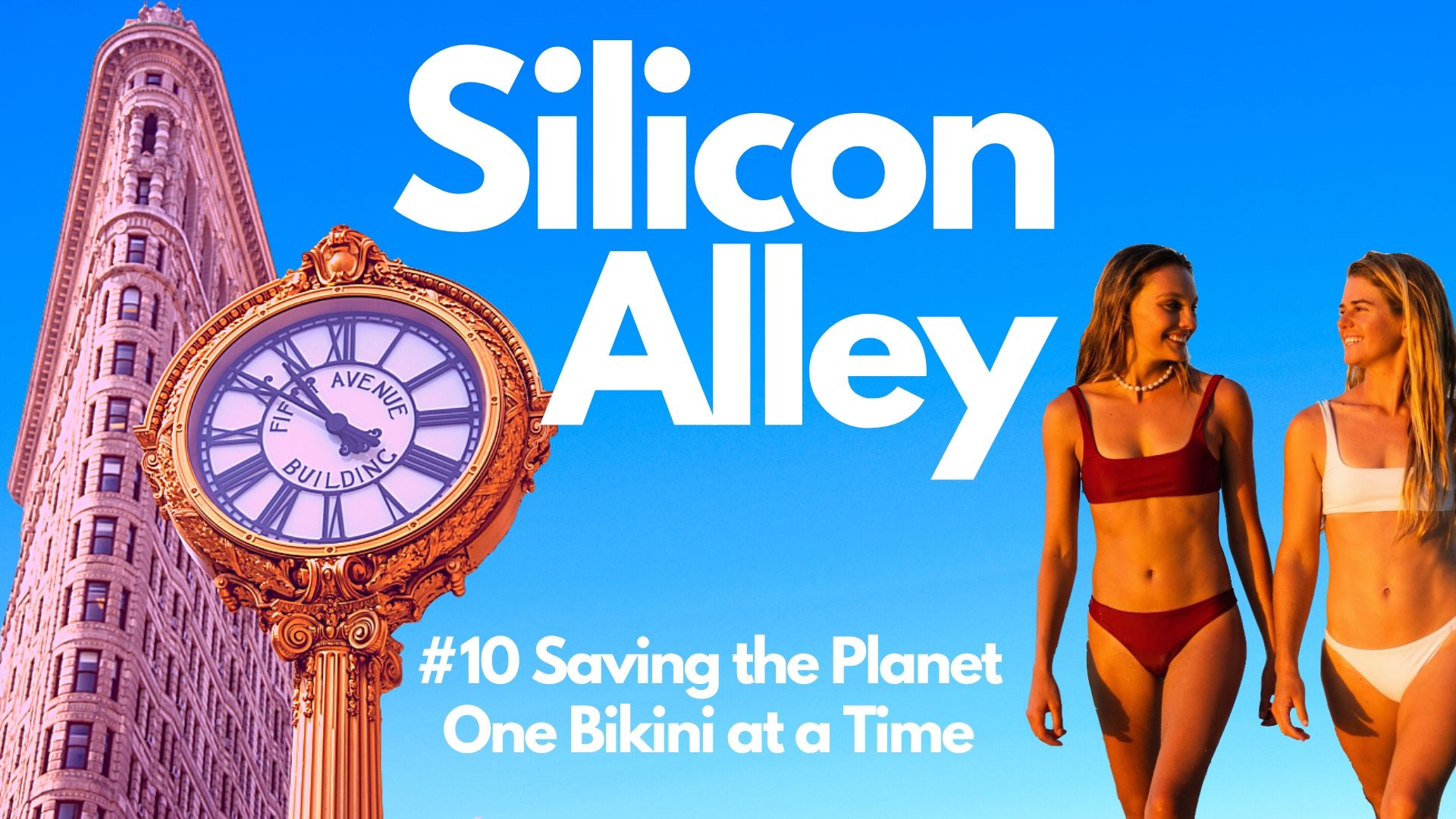 Saving the Planet One Bikini At a Time with Hannah Patten & Christina Firestone Silicon Alley Podcast